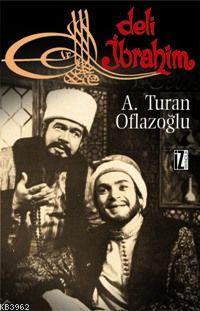 Deli İbrahim A. Turan Oflazoğlu