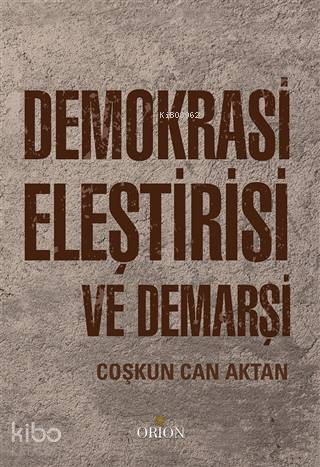Demokrasi Eleştirisi ve Demarşi Coşkun Can Aktan