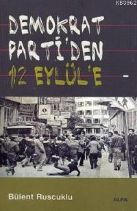 Demokrat Parti'den 12 Eylül'e Bülent Ruscuklu