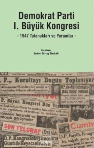 Demokrat Parti I. Büyük Kongresi - 1947 Tutanakları ve Yorumlar- Emine