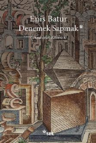 Denemek Sapmak - Çekmeceler Kitabı: II