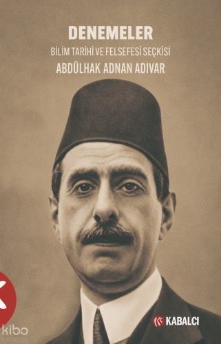 Denemeler;Bilim Tarihi ve Felsefesi Seçkisi Abdülhak Adnan Adıvar