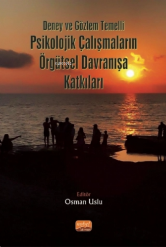 Deney ve Gözlem Temelli Psikolojik Çalışmaların Örgütsel Davranışa Katkıları