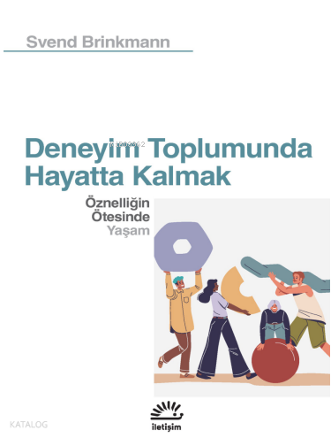 Deneyim Toplumunda Hayatta Kalmak; Öznelliğin Ötesinde Yaşam Svend Bri