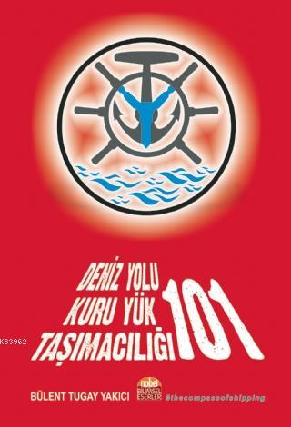 Deniz Yolu Kuru Yük Taşımacılığı 101; Kuru Yük Taşımacılığında Gemi Kiralama ve Liman Operasyon Problemleri