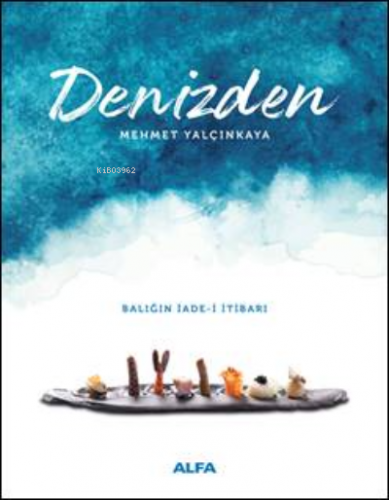 Denizden (Ciltli);Balığın İade - i İtibarı