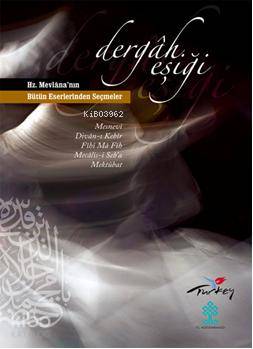 Dergah Eşiği; & Hz.Mevlana'nın Bütün Eserlerinden Seçmeler Mevlânâ Cel