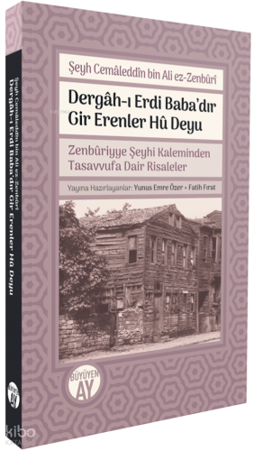 Dergâh-ı Erdi Baba’dır Gir Erenler Hû Deyu;Zenbûriyye Şeyhi Kaleminden Tasavvufa Dair Risaleler