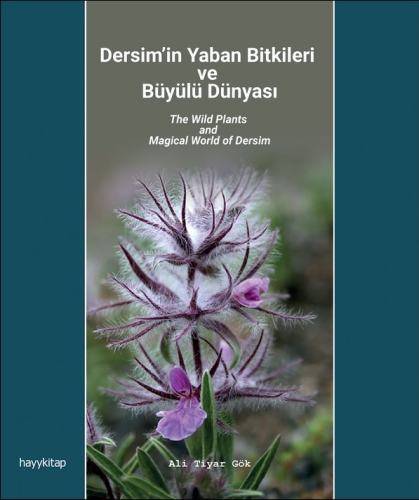 Dersim’in Yaban Bitkileri ve Büyülü Dünyası Ali Tiyar Gök
