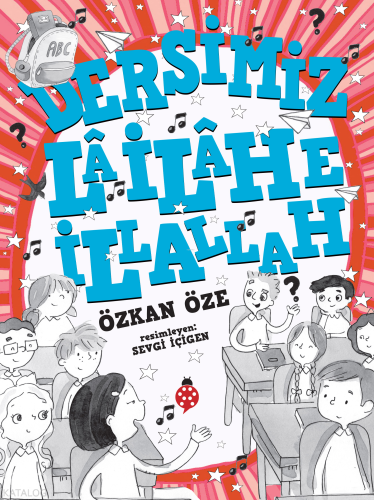 Dersimiz Lâ İlâhe İllallah Özkan Öze