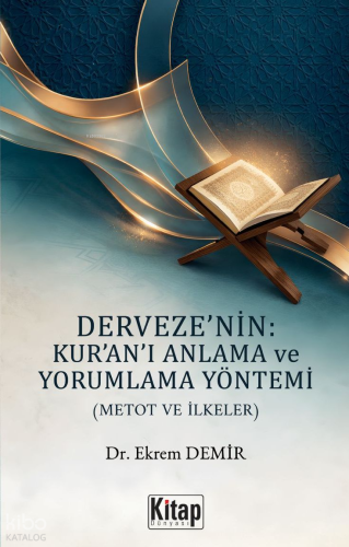 Derveze'nin Kur'an'ı Anlama ve Yorumlama Yöntemi (Metot ve İlkeler)