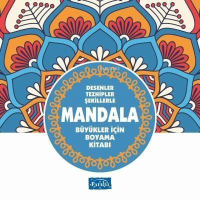Desenler Tezhipler Şekillerle Mandala - Mavi Kitap Büyükler İçin Boyama Kitabı