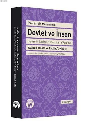 Devlet ve İnsan; Siyasetin İlkeleri, Yöneticilerin Vasıfları /  dâbu'l-Hilâfe ve Esbâbu'l-Hisâfe