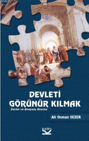 Devleti Görünür Kılmak; Devlet ve Anayasa Üzerine