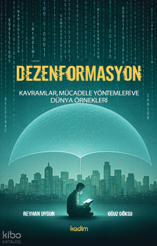 Dezenformasyon;Kavramlar, Mücadele Yöntemleri ve Dünya Örnekleri Rey