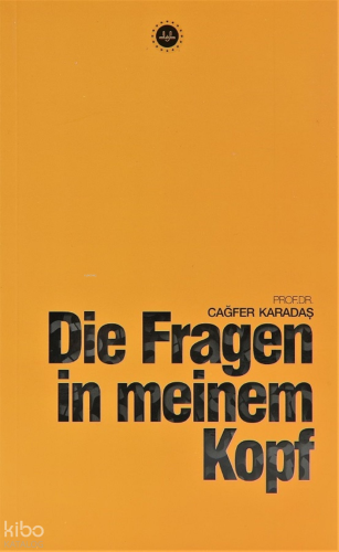 Die Fragen İn Meinem Kopf (Kafama Takılanlar) Cağfer Karadaş
