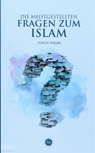 Die Meistgestellten Fragen Zum Islam (İslam Hakkında Sıkça Sorulan Sor
