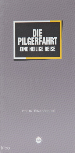 Die Pilgerfahrt Eine Heilige Reise (Bir Mübarek Sefer Hac) Ülfet Görgü