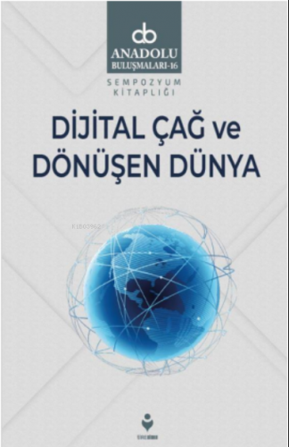 Dijital Çağ Ve Dönüşen Dünya Kolektif