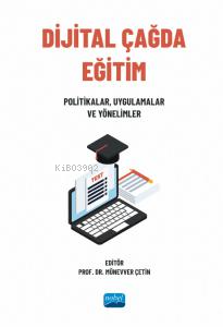 Dijital Çağda Eğitim - Politikalar, Uygulamalar ve Yönelimler