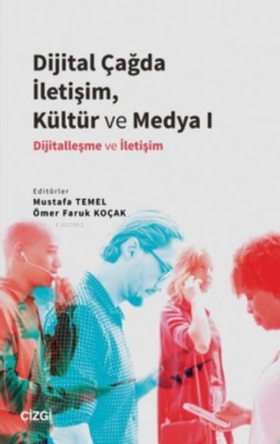 Dijital Çağda İletişim, Kültür ve Medya 1;Dijitalleşme ve İletişim