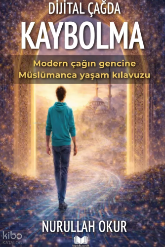 Dijital Çağda Kaybolma Nurullah Okur