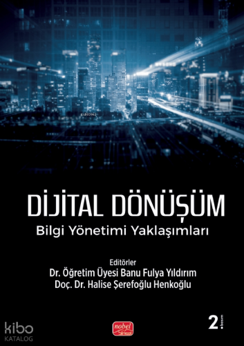 Dijital Dönüşüm;Bilgi Yönetimi Yaklaşımları Kolektif