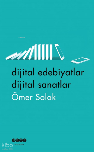 Dijital Edebiyatlar Dijital Sanatlar Ömer Solak