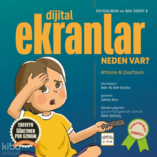 Dijital Ekranlar Neden Var?;Duygularım ve Ben Serisi 3 Antoine Al Char