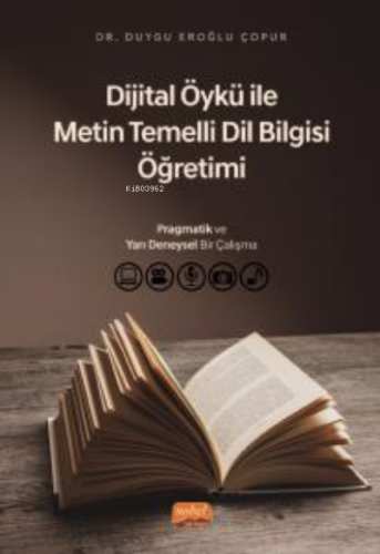 Dijital Öykü ile Metin Temelli Dil Bilgisi Öğretimi: Pragmatik ve Yarı Deneysel Bir Çalışma