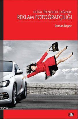 Dijital Teknoloji Çağında Reklam Fotoğrafçılığı