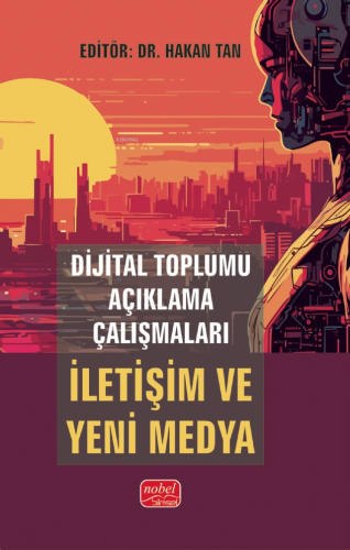 Dijital Toplumu Açıklama Çalışmaları İletişim ve Yeni Medya
