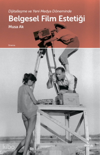 Dijitalleşme ve Yeni Medya Döneminde Belgesel Film Estetiği