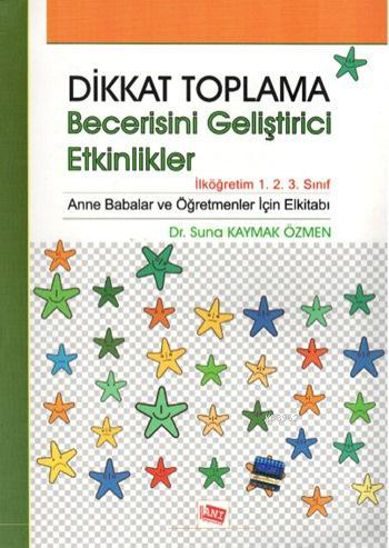 Dikkat Toplama Becerisini Geliştirici Etkinlikler; İlköğretim 1.2.3. Sınıf