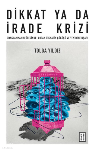 Dikkat ya da İrade Krizi Tolga Yıldız