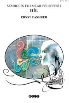 Dil - Sembolik Formlar Felsefesi 1 Ernst Cassirer