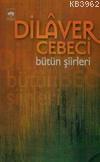 Dilaver Cebeci; Bütün Şiirleri