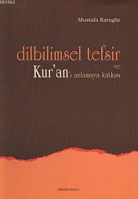Dilbilimsel Tefsir ve Kur'an'ı Anlamaya Katkısı Mustafa Karagöz