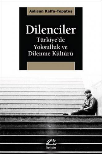 Dilenciler; Türkiye'de Yoksulluk ve Dilenme Kültürü