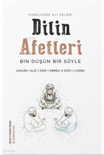 Dilin Afetleri ;Bin Düşün Bir Söyle Kınalızade Ali Çelebi