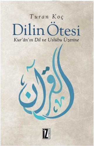 Dilin Ötesi; Kur'ân'ın Dil ve Üslûbu Üzerine