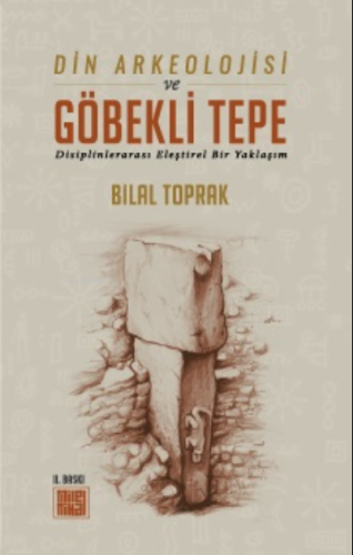 Din Arkeolojisi ve Göbekli Tepe Bilal Toprak