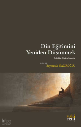 Din Eğitimini Yeniden Düşünmek Bayramali Nazıroğlu