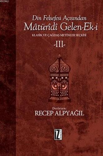 Din Felsefesi Açısından Matüridi Gelen-Ek-i Recep Alpyağıl
