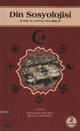 Din Sosyolojisi; Klasik ve Çağdaş Yaklaşımlar