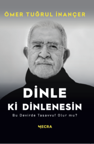 Dinle ki Dinlenesin;Bu Devirde Tasavvuf Olur mu?