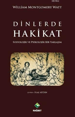 Dinlerde Hakikat; Sosyolojik ve Psikolojik Bir Yaklaşım
