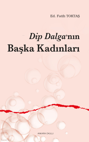 Dip Dalga’nın Başka Kadınları