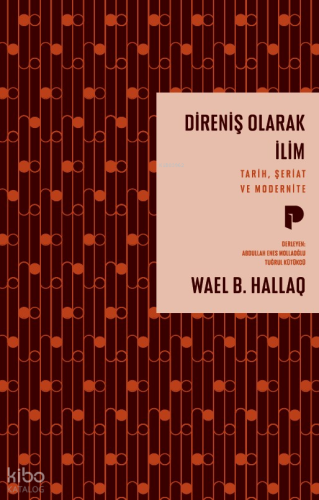Direniş Olarak İlim;Tarih, Şeriat ve Modernite