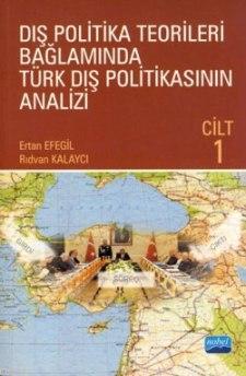 Dış Politika Teorileri Bağlamında Türk Dış Politikasının Analizi Cilt 1